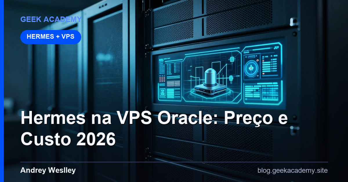 Hermes na VPS Gratuita Oracle: Preço e Custo 2026