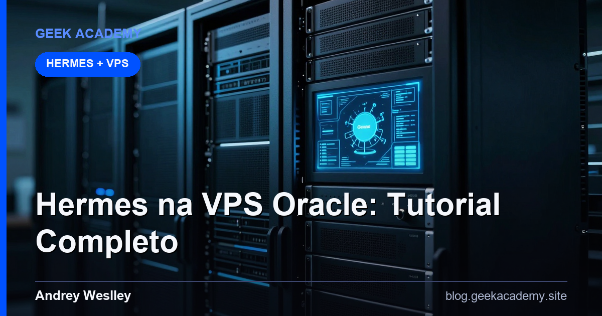 Hermes na VPS Gratuita Oracle: Tutorial Completo