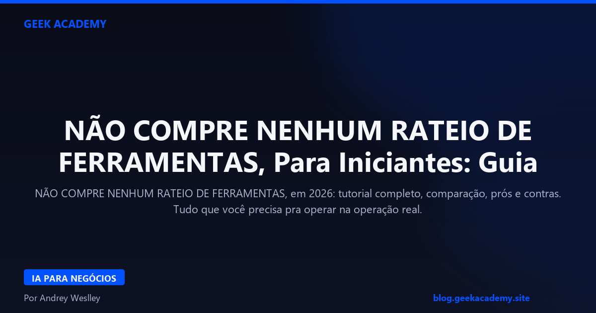 NÃO COMPRE NENHUM RATEIO DE FERRAMENTAS, Para Iniciantes: Guia 2026