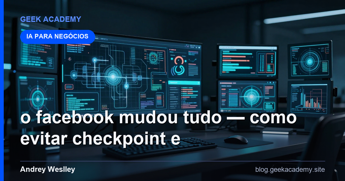 O Facebook Mudou Tudo — Como Evitar Checkpoint e U: Review Honesto