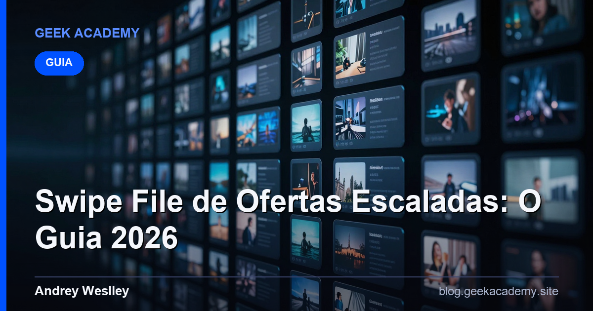 O Que É um Swipe File de Ofertas Escaladas (e Por Que Você Precisa de Um)