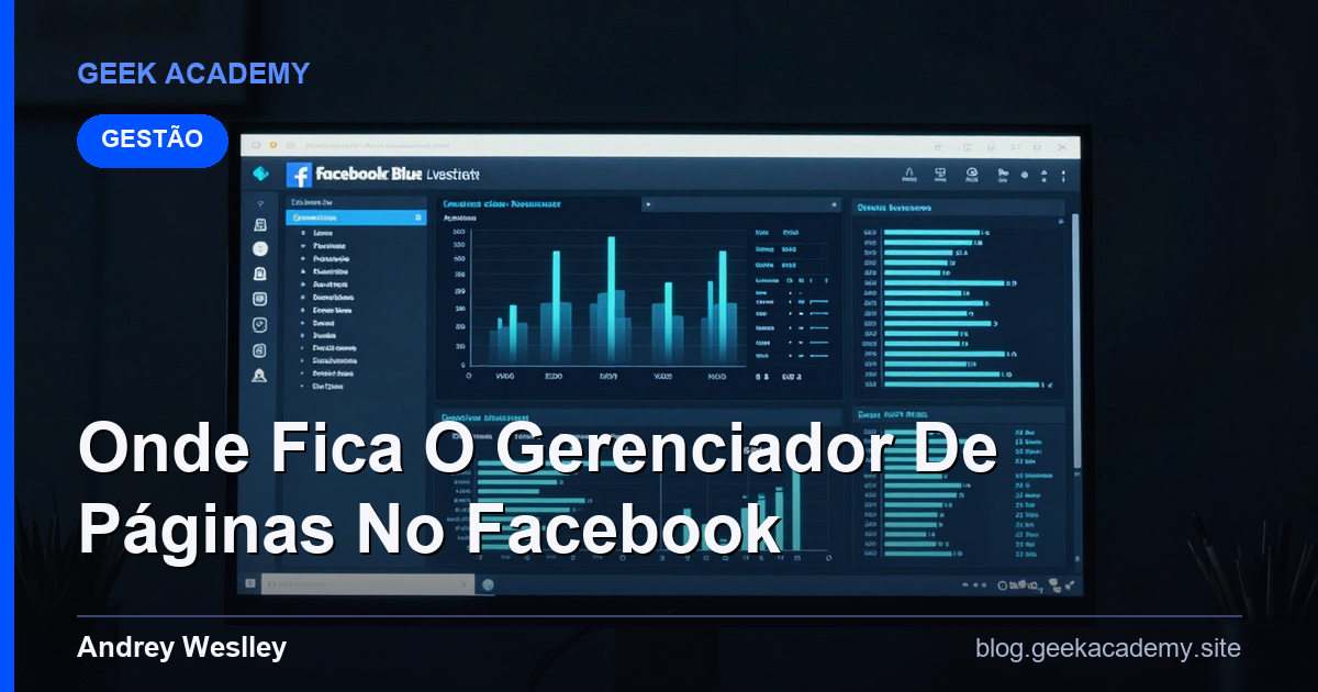 Como e Por Que Onde Fica O Gerenciador De Páginas No Facebook
