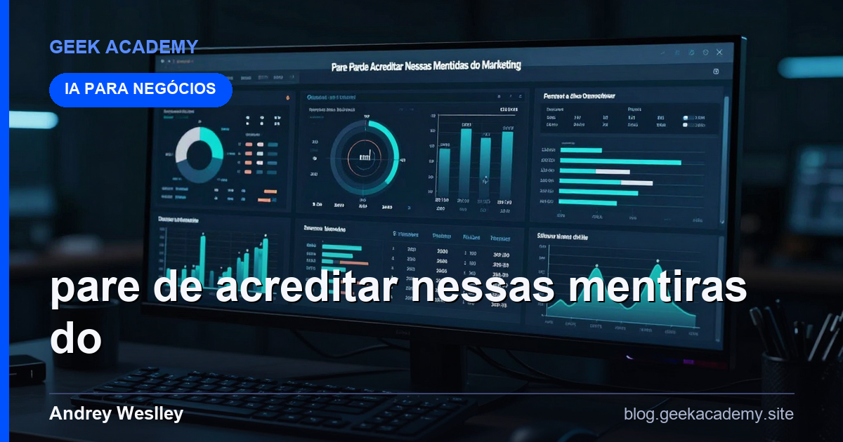 Pare de Acreditar Nessas Mentiras do Marketing Para Iniciantes