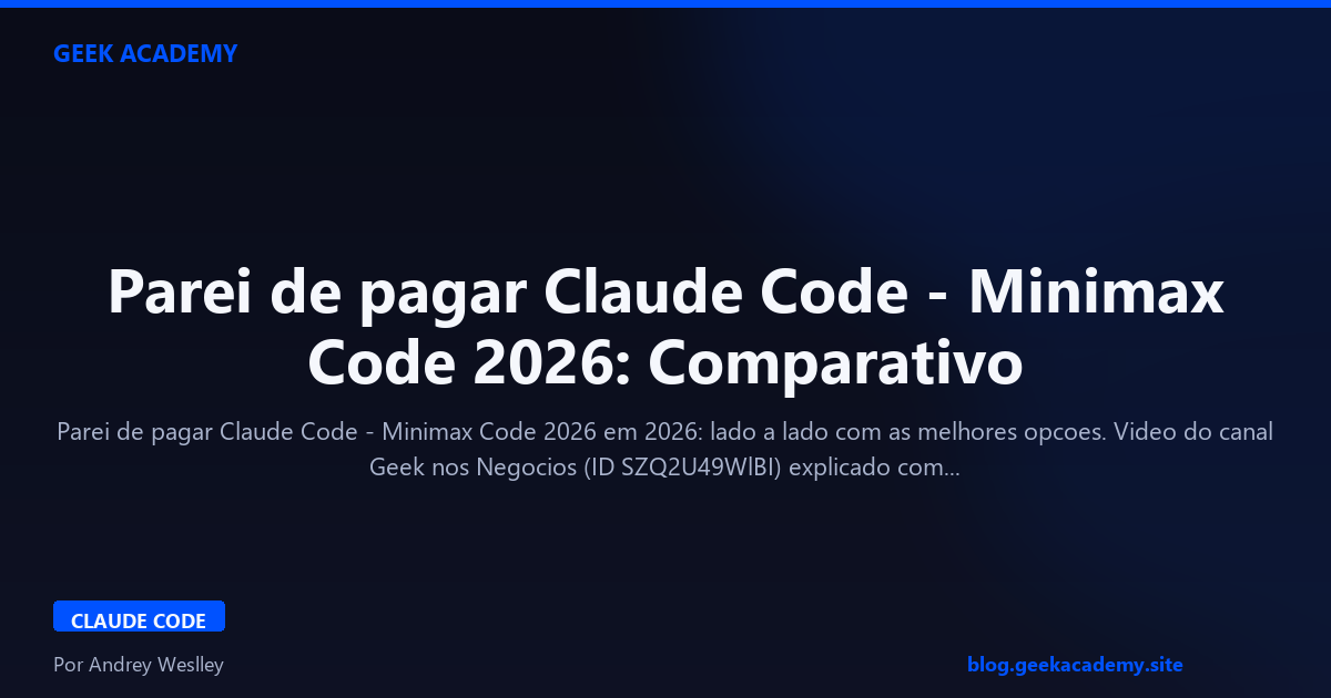 Parei de pagar Claude Code - Minimax Code 2026: Comparativo 2026