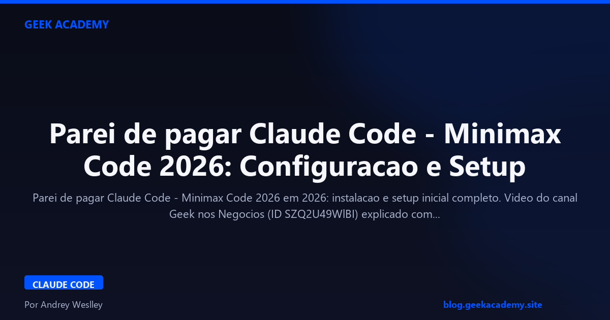 Parei de pagar Claude Code - Minimax Code 2026: Configuracao e Setup