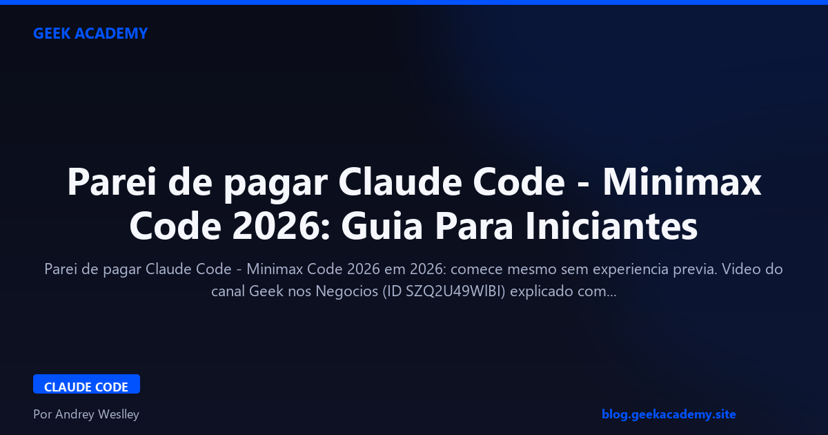 Parei de pagar Claude Code - Minimax Code 2026: Guia Para Iniciantes