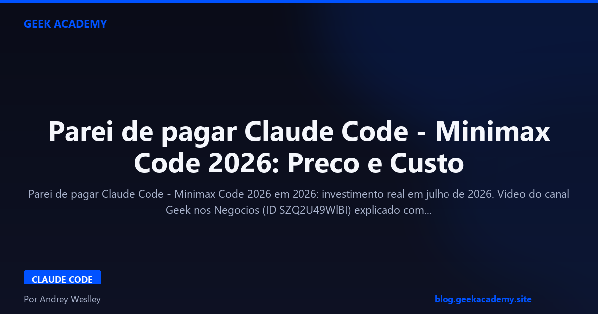Parei de pagar Claude Code - Minimax Code 2026: Preco e Custo 2026