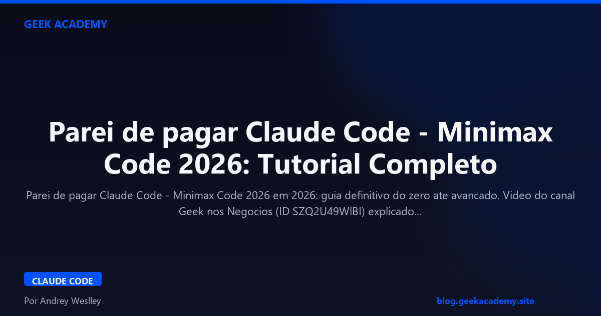 Parei de pagar Claude Code - Minimax Code 2026: Tutorial Completo