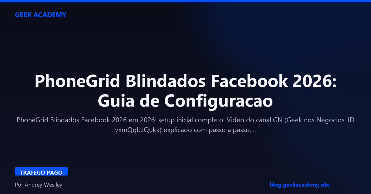 PhoneGrid Blindados Facebook 2026: Guia de Configuracao