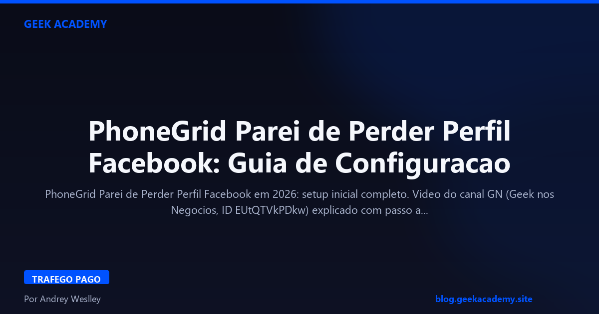 PhoneGrid Parei de Perder Perfil Facebook: Guia de Configuracao
