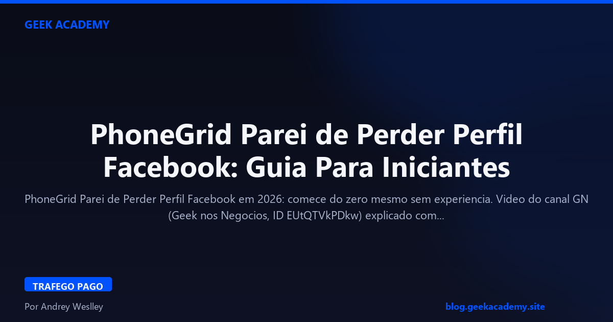 PhoneGrid Parei de Perder Perfil Facebook: Guia Para Iniciantes