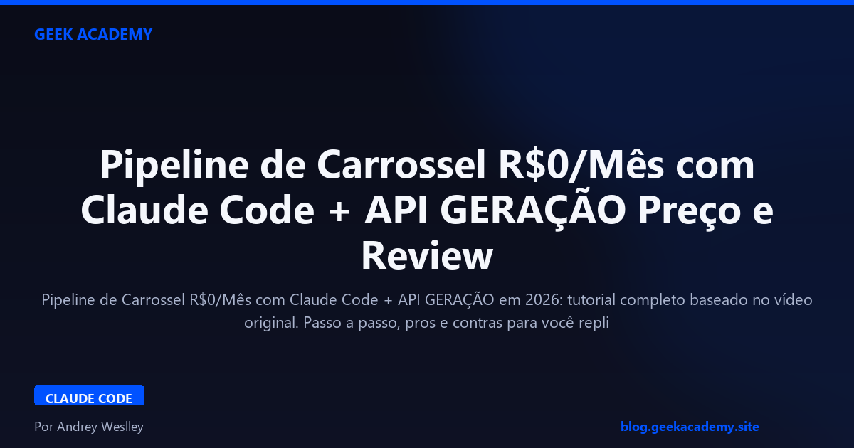 Pipeline de Carrossel R$0/Mês com Claude Code + API GERAÇÃO Preço e Review 2026