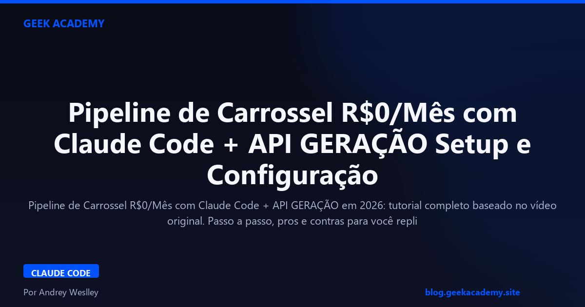 Pipeline de Carrossel R$0/Mês com Claude Code + API GERAÇÃO Setup e Configuração