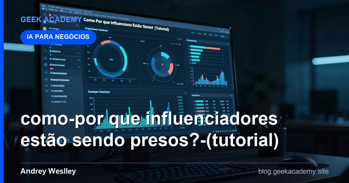 Como Por que Influenciadores Estão Sendo Presos? (Tutorial)