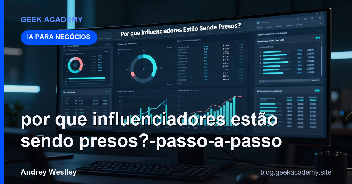 Por que Influenciadores Estão Sendo Presos? Passo a Passo