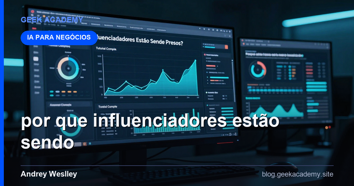 Por que Influenciadores Estão Sendo Presos?: Tutorial Completo 2026