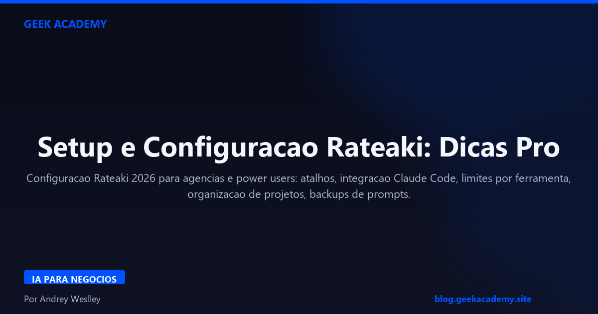 Setup e Configuracao Rateaki: Dicas Pro 2026