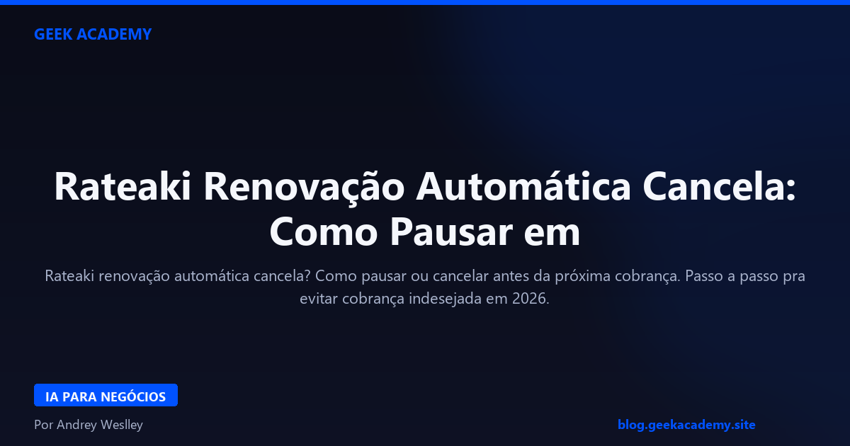 Rateaki Renovação Automática Cancela: Como Pausar em 2026