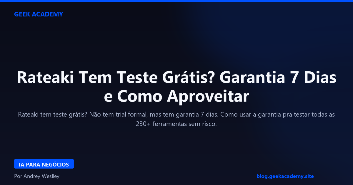 Rateaki Tem Teste Grátis? Garantia 7 Dias e Como Aproveitar