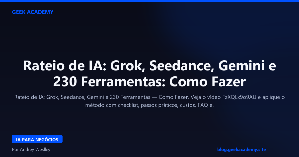 Rateio de IA: Grok, Seedance, Gemini e 230 Ferramentas: Como Fazer