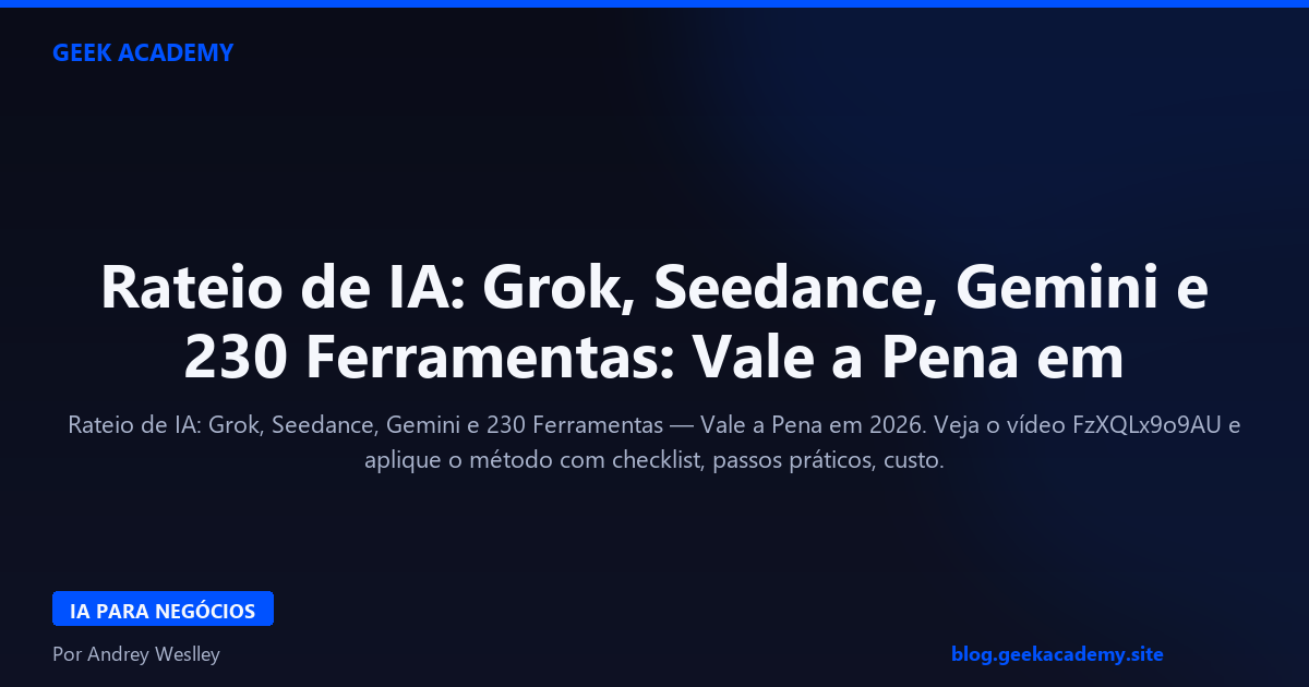 Rateio de IA: Grok, Seedance, Gemini e 230 Ferramentas: Vale a Pena em 2026