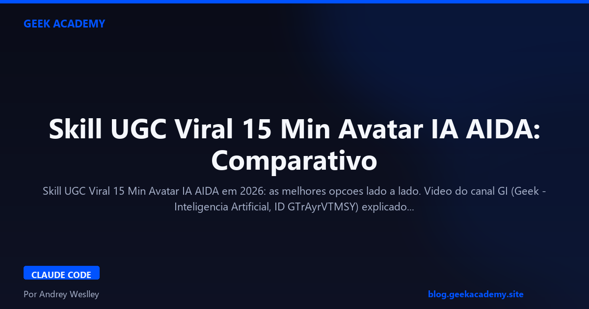 Skill UGC Viral 15 Min Avatar IA AIDA: Comparativo 2026