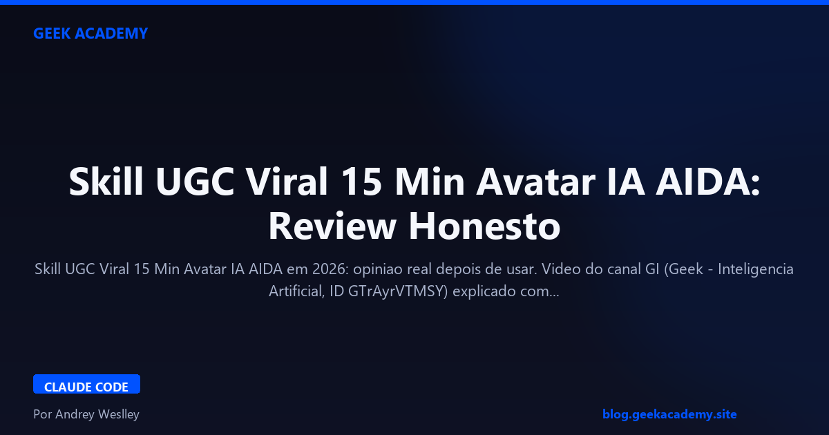 Skill UGC Viral 15 Min Avatar IA AIDA: Review Honesto
