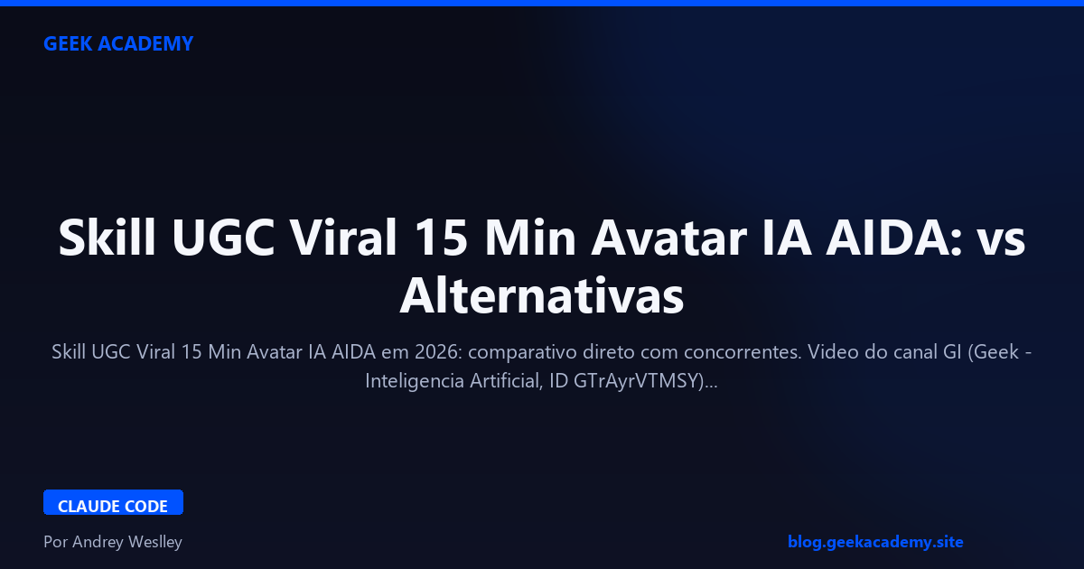 Skill UGC Viral 15 Min Avatar IA AIDA: vs Alternativas