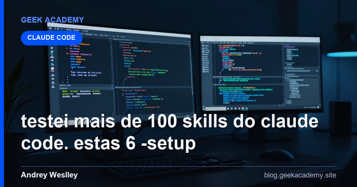 Testei Mais de 100 Skills do Claude Code. Estas 6  Setup