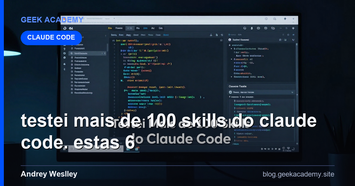 Testei Mais de 100 Skills do Claude Code. Estas 6  Passo a Passo