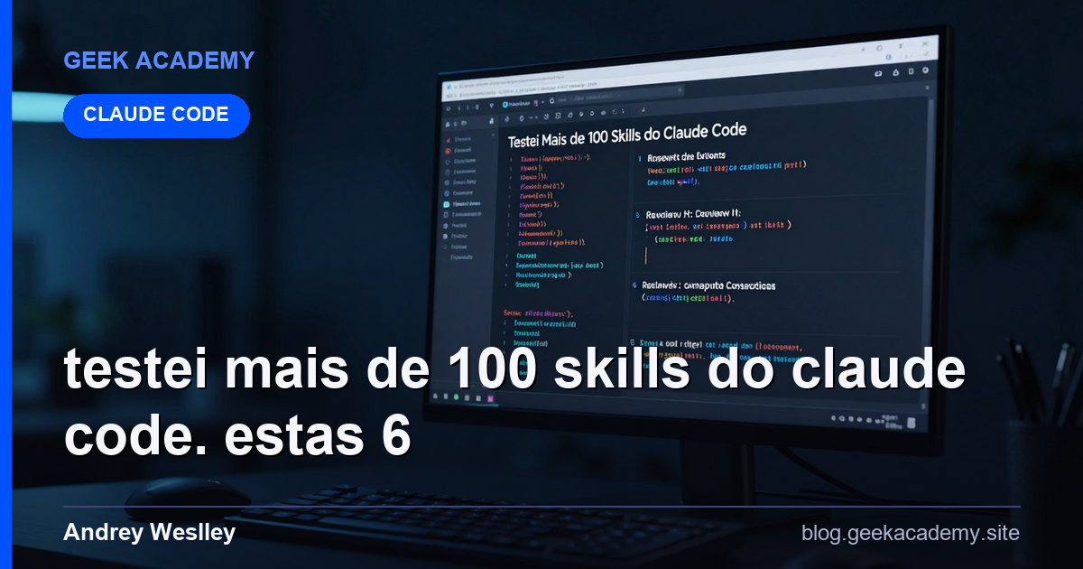 Testei Mais de 100 Skills do Claude Code. Estas 6 : Review Honesto