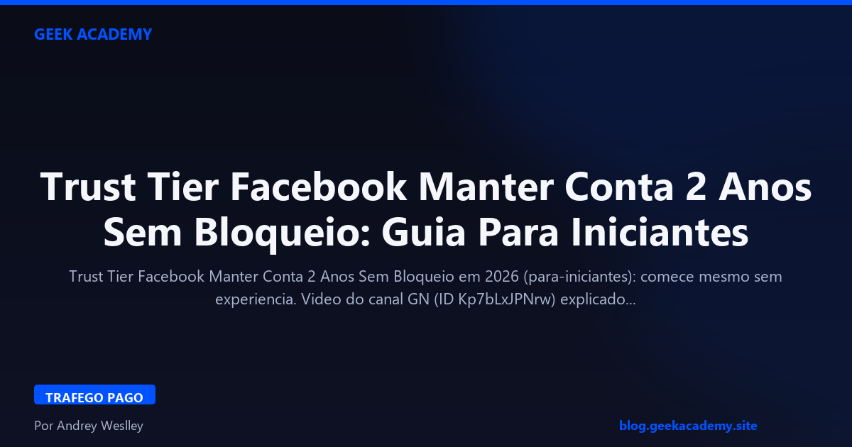 Trust Tier Facebook Manter Conta 2 Anos Sem Bloqueio: Guia Para Iniciantes
