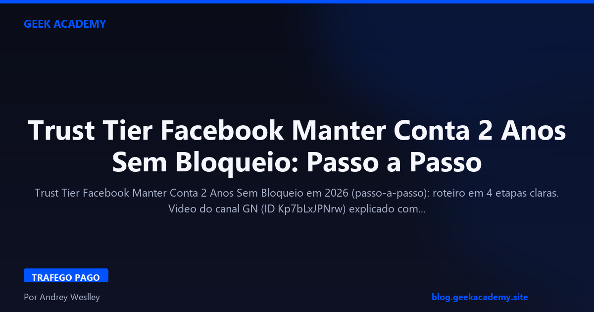 Trust Tier Facebook Manter Conta 2 Anos Sem Bloqueio: Passo a Passo