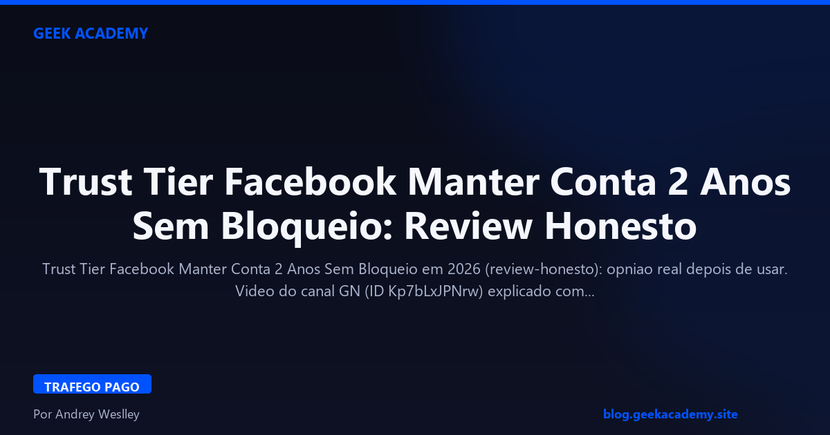 Trust Tier Facebook Manter Conta 2 Anos Sem Bloqueio: Review Honesto