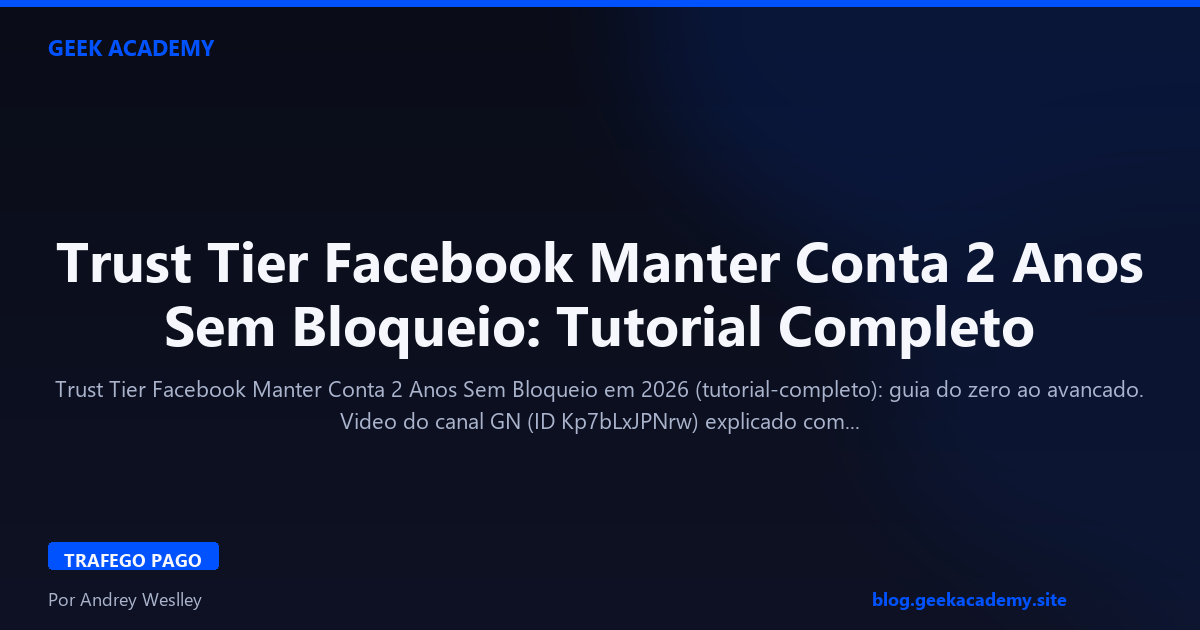 Trust Tier Facebook Manter Conta 2 Anos Sem Bloqueio: Tutorial Completo