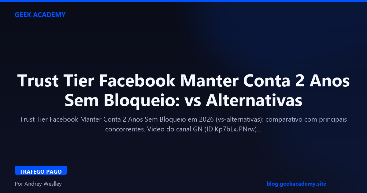 Trust Tier Facebook Manter Conta 2 Anos Sem Bloqueio: vs Alternativas
