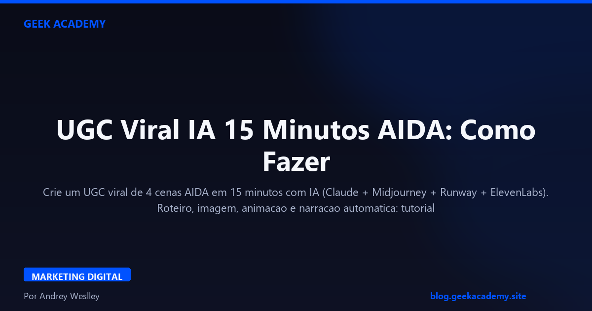 UGC Viral IA 15 Minutos AIDA: Como Fazer