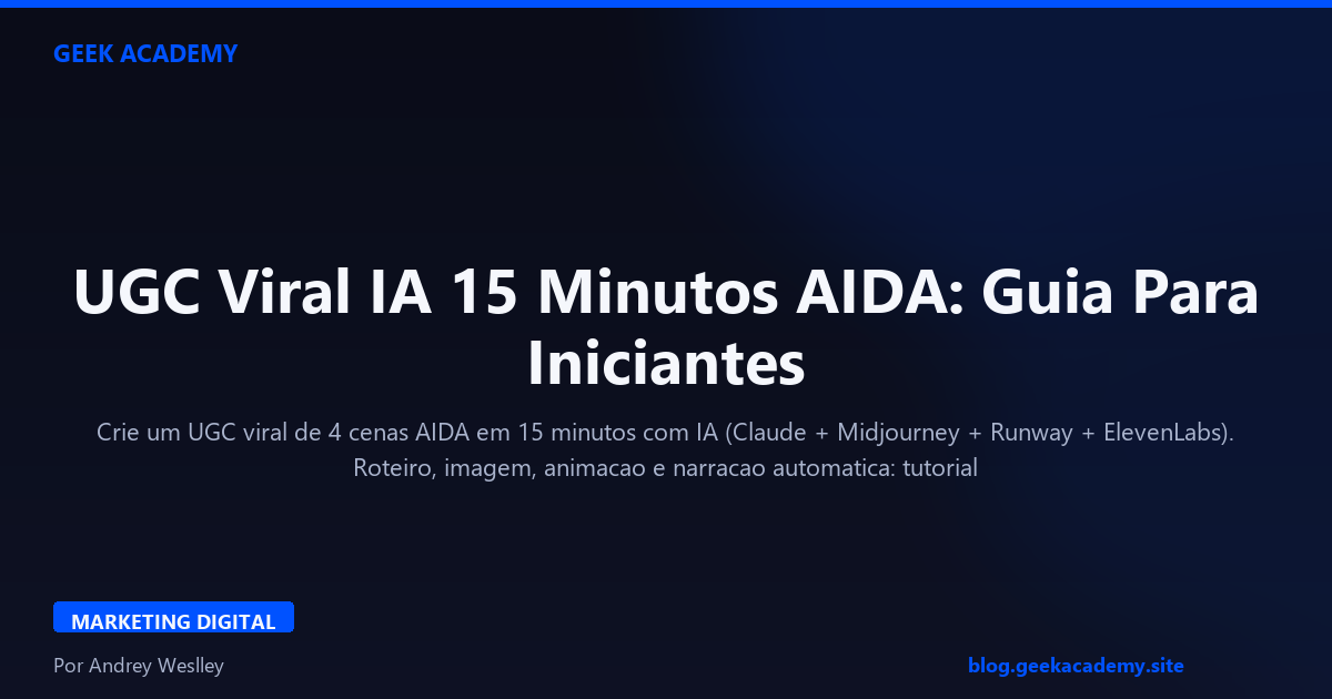 UGC Viral IA 15 Minutos AIDA: Guia Para Iniciantes
