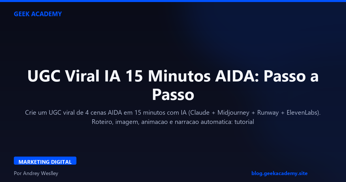 UGC Viral IA 15 Minutos AIDA: Passo a Passo