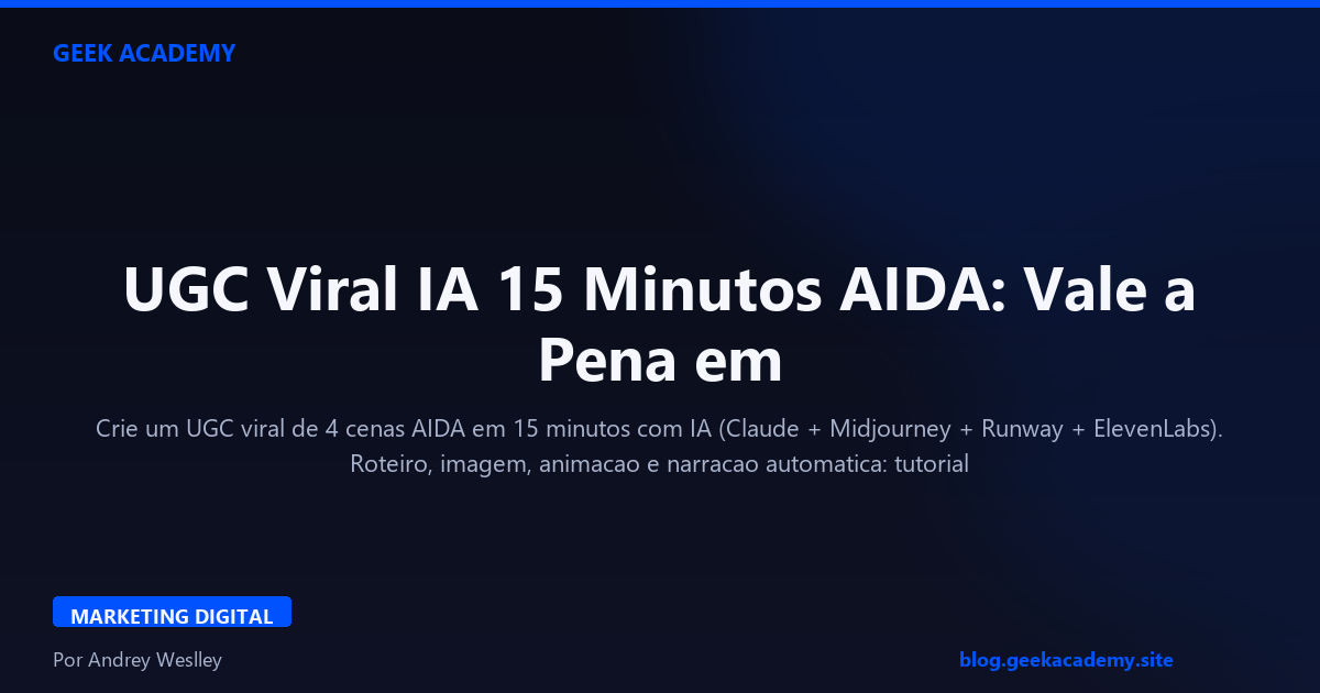 UGC Viral IA 15 Minutos AIDA: Vale a Pena em 2026