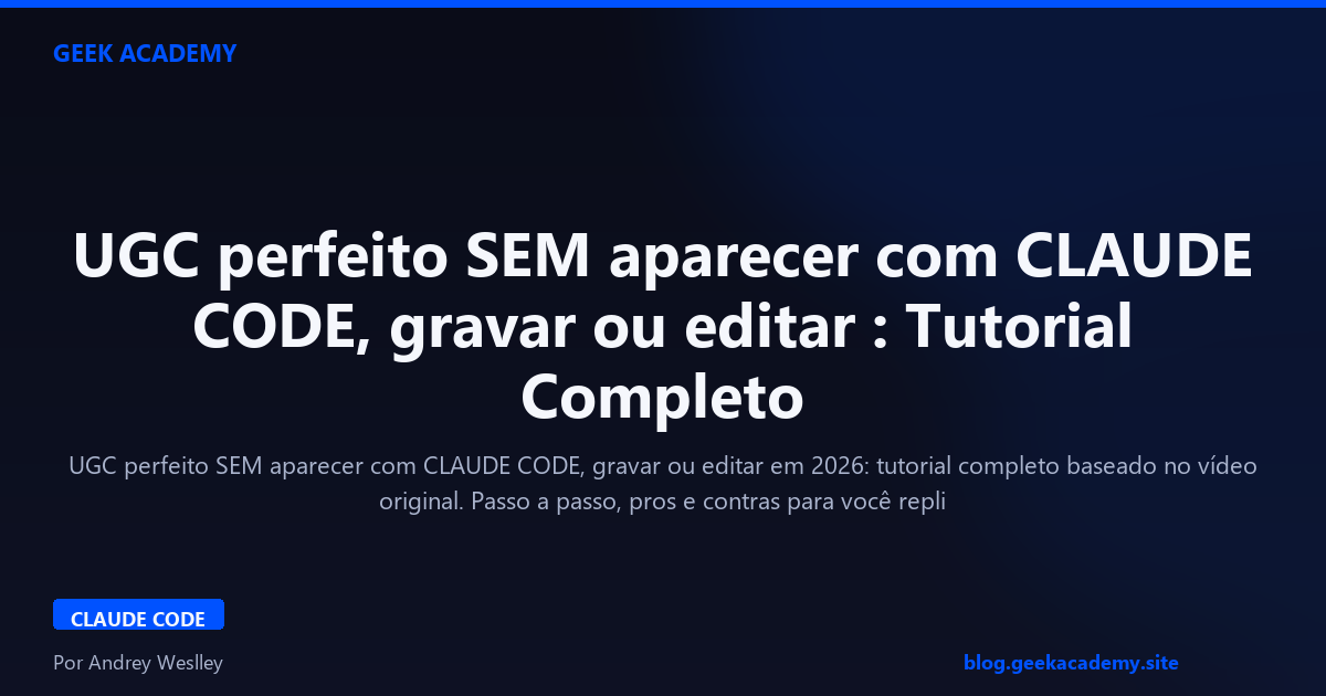 UGC perfeito SEM aparecer com CLAUDE CODE, gravar ou editar : Tutorial Completo 2026