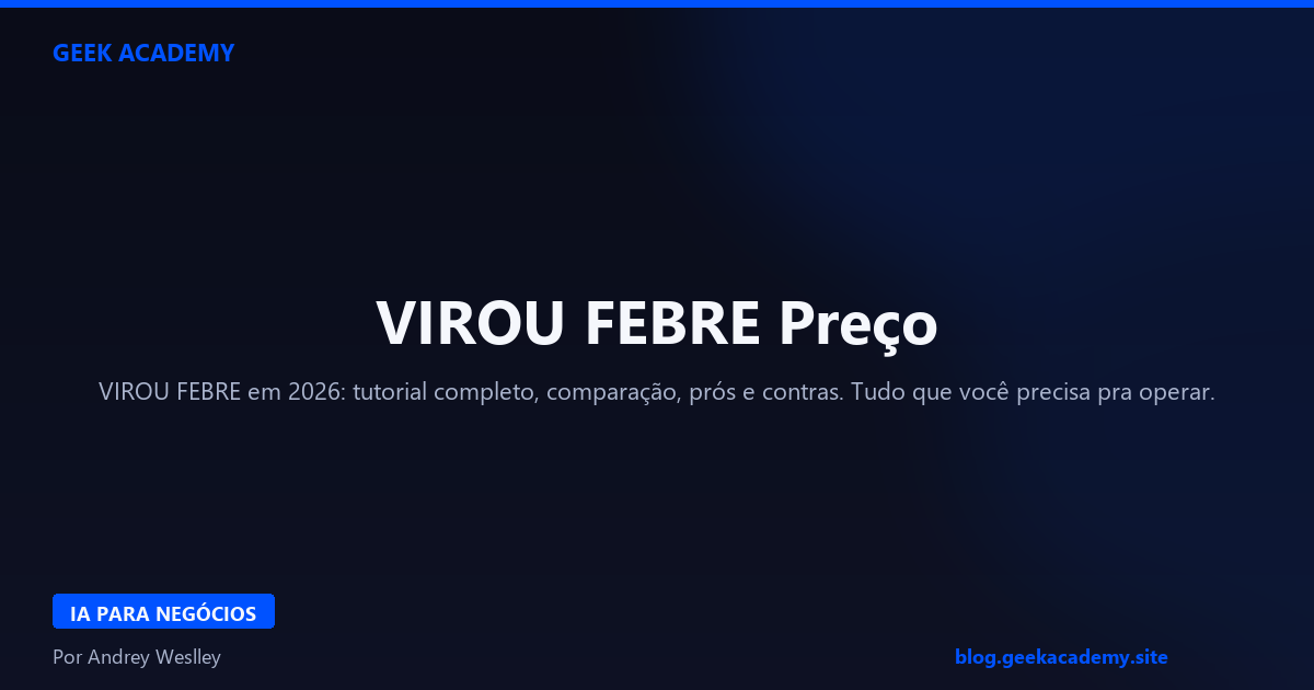 VIROU FEBRE Preço 2026