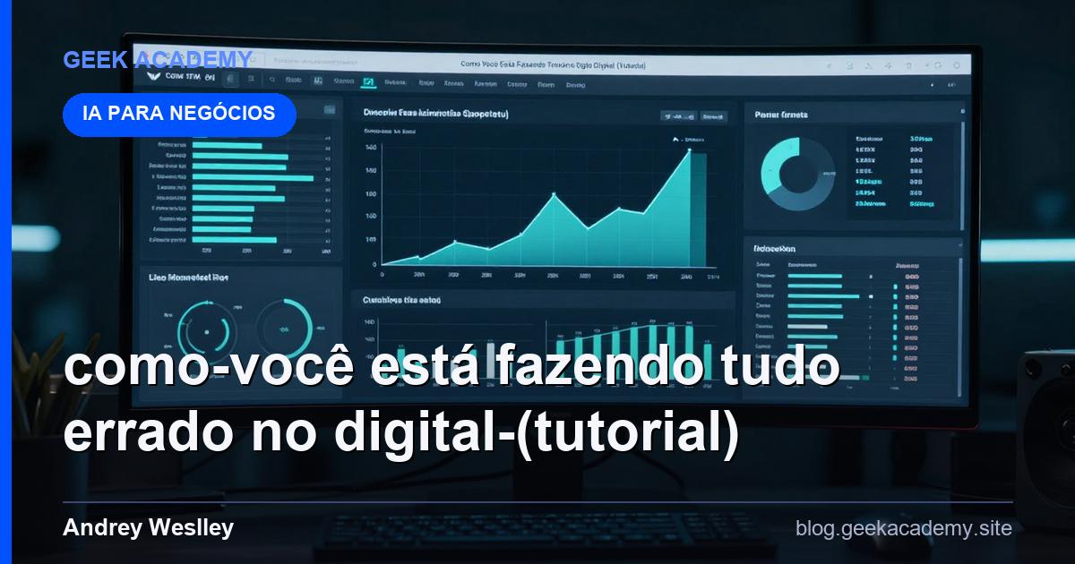 Como Você Está Fazendo Tudo Errado No Digital (Tutorial)