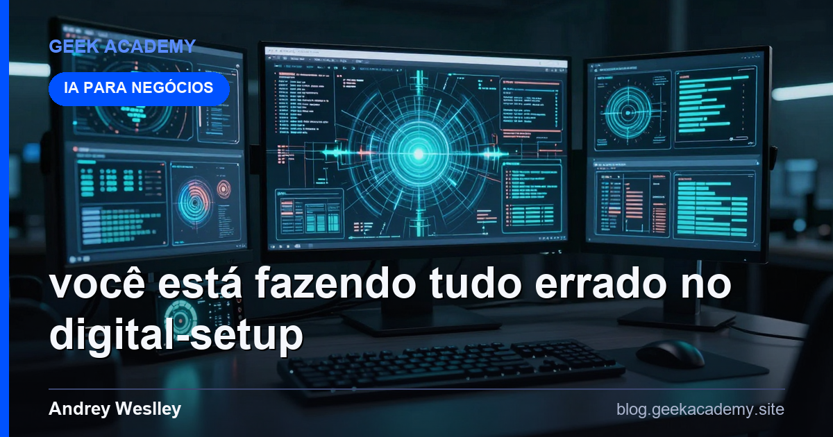 Você Está Fazendo Tudo Errado No Digital Setup