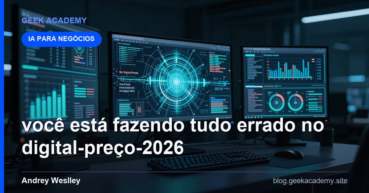 Você Está Fazendo Tudo Errado No Digital Preço 2026