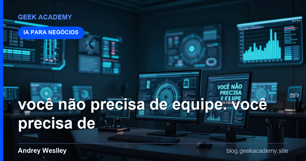 VOCÊ NÃO PRECISA DE EQUIPE. VOCÊ PRECISA DE ARQUIT Comparativo 2026