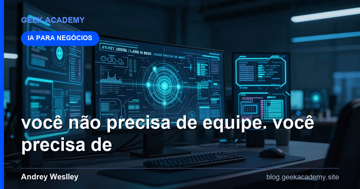 VOCÊ NÃO PRECISA DE EQUIPE. VOCÊ PRECISA DE ARQUIT Passo a Passo