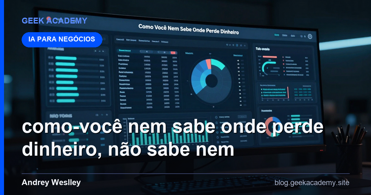 Como Você Nem Sabe Onde Perde Dinheiro, não sabe nem on (Tutorial)