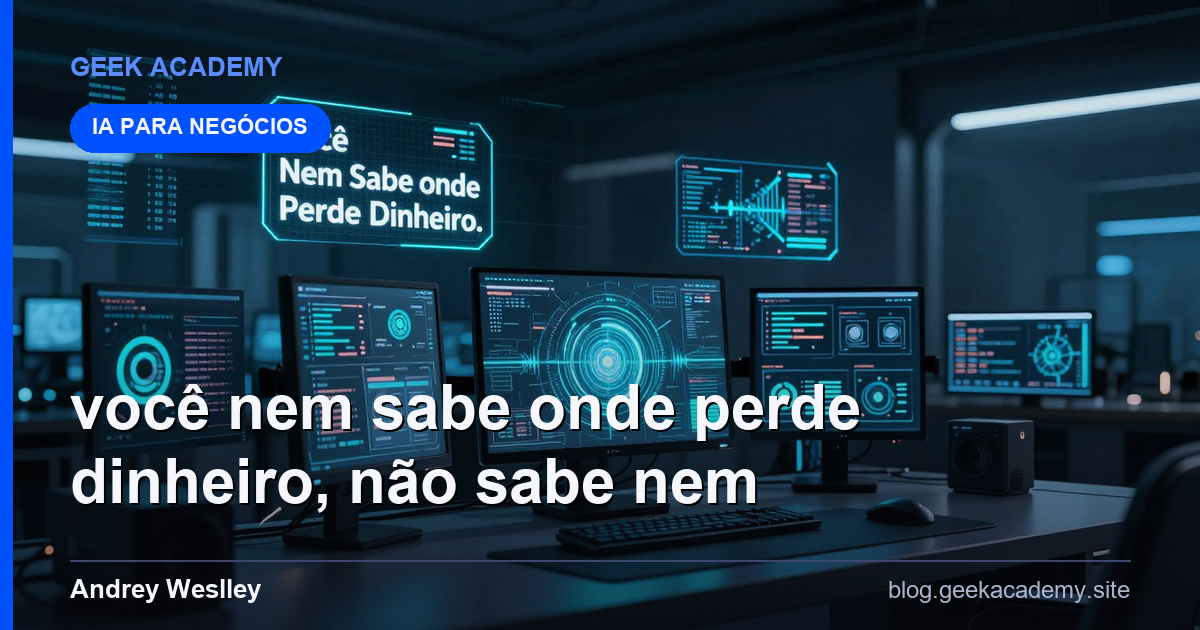 Você Nem Sabe Onde Perde Dinheiro, não sabe nem on Comparativo 2026