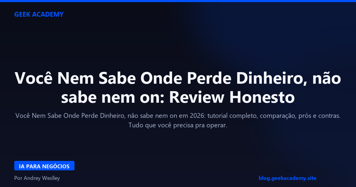 Você Nem Sabe Onde Perde Dinheiro, não sabe nem on: Review Honesto